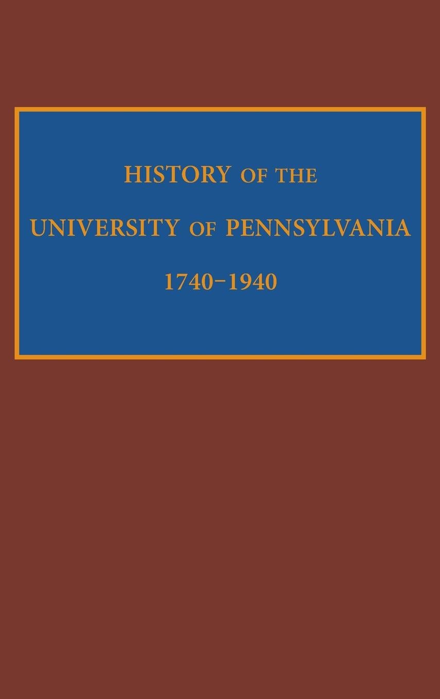 Book cover image for History of the University of Pennsylvania, 1740-1940 ISBN: 9780812208795