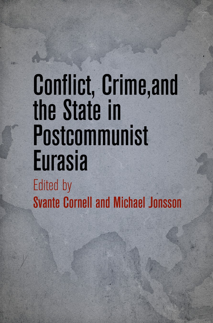 Book cover image for Conflict, Crime, and the State in Postcommunist Eurasia ISBN: 9780812208986