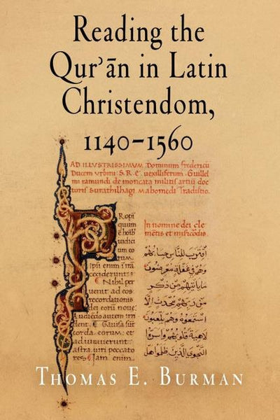 Cover image for Reading the Qur'ān in Latin Christendom, 1140-1560, isbn: 9780812220629