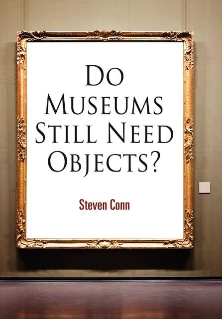Cover image for Do Museums Still Need Objects?, isbn: 9780812221558
