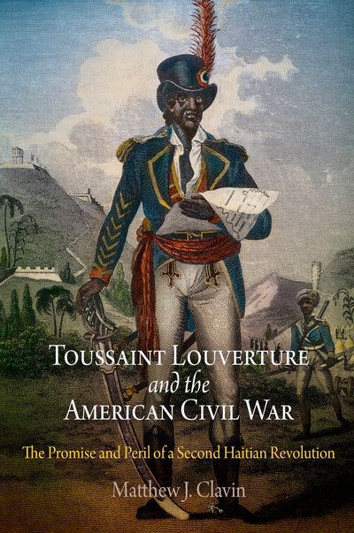 Cover image for Toussaint Louverture and the American Civil War, isbn: 9780812221848
