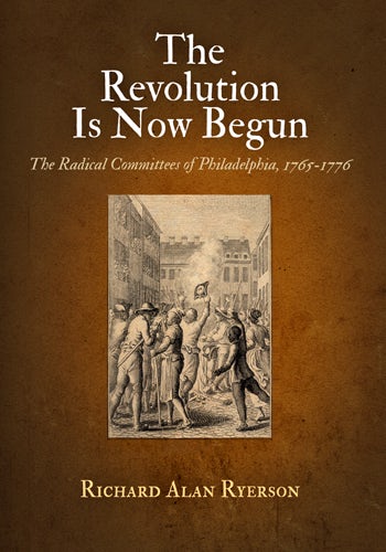 Cover image for The Revolution Is Now Begun, isbn: 9780812222135