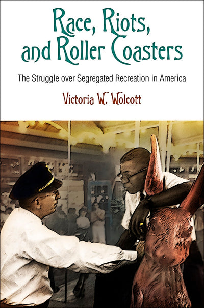 Cover image for Race, Riots, and Roller Coasters, isbn: 9780812223286