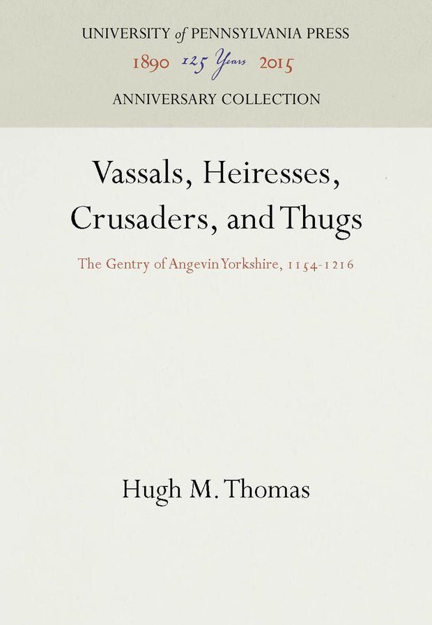 Cover image for Vassals, Heiresses, Crusaders, and Thugs, isbn: 9780812231595