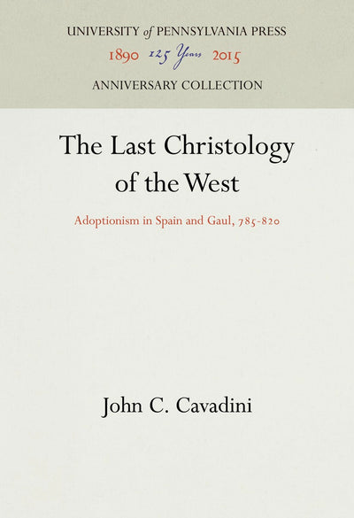 Cover image for The Last Christology of the West, isbn: 9780812231861