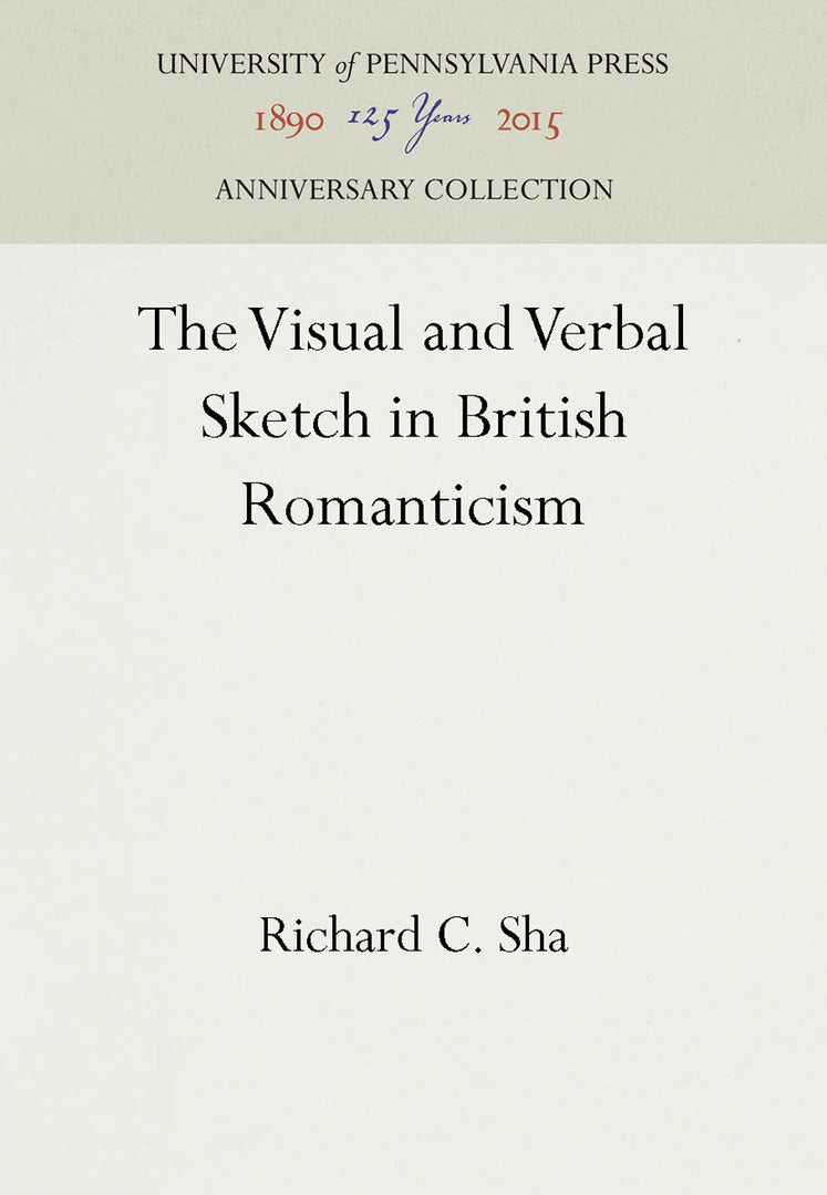 Cover image for The Visual and Verbal Sketch in British Romanticism ISBN 9780812234206