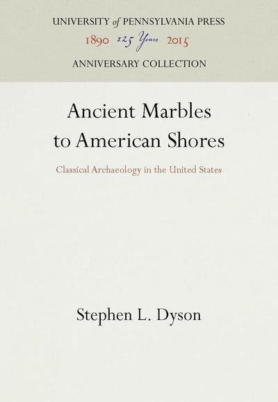 Cover image for Ancient Marbles to American Shores, isbn: 9780812234466