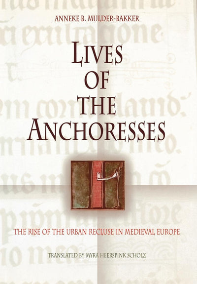 Cover image for Lives of the Anchoresses, isbn: 9780812238525