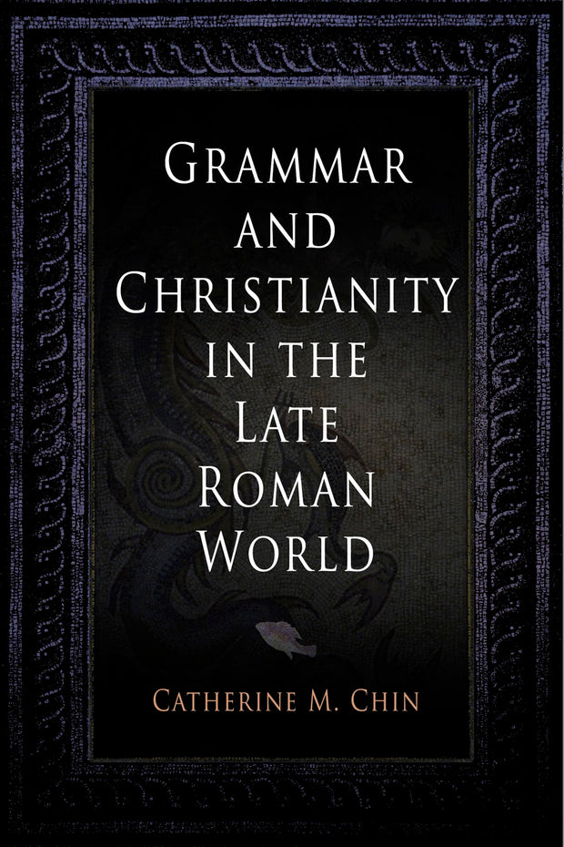 Cover image for Grammar and Christianity in the Late Roman World, isbn: 9780812240351