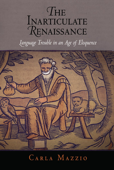 Cover image for The Inarticulate Renaissance, isbn: 9780812241389