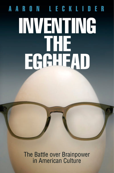 Cover image for Inventing the Egghead, isbn: 9780812244861