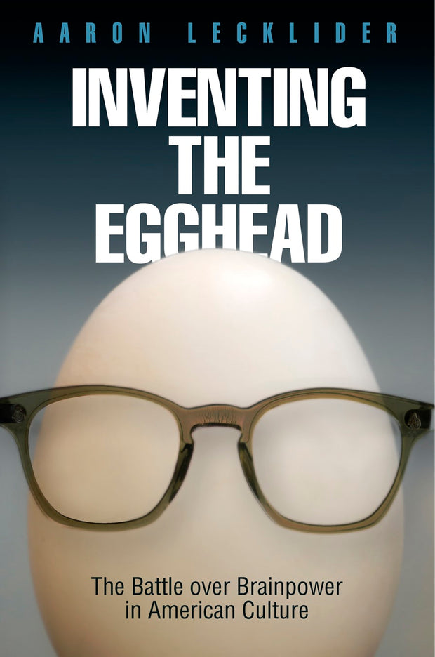 Cover image for Inventing the Egghead, isbn: 9780812244861
