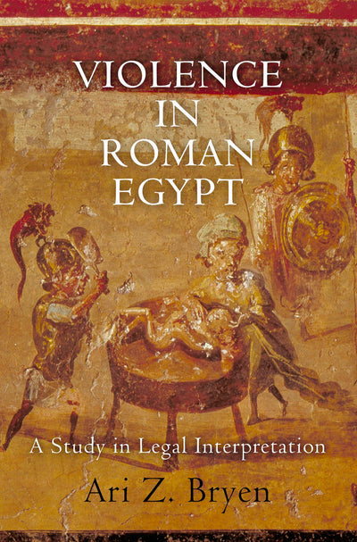 Cover image for Violence in Roman Egypt, isbn: 9780812245080