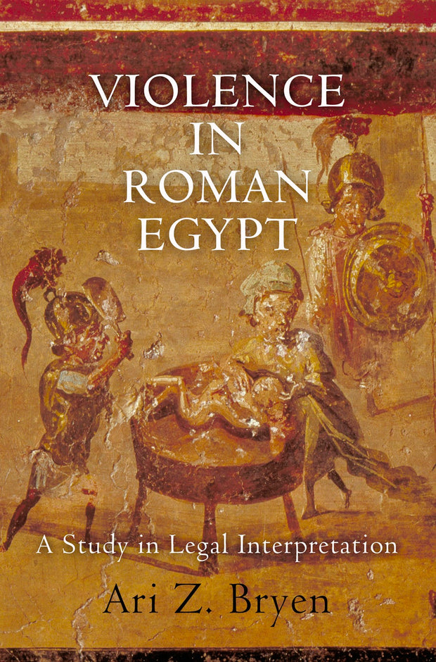 Cover image for Violence in Roman Egypt, isbn: 9780812245080