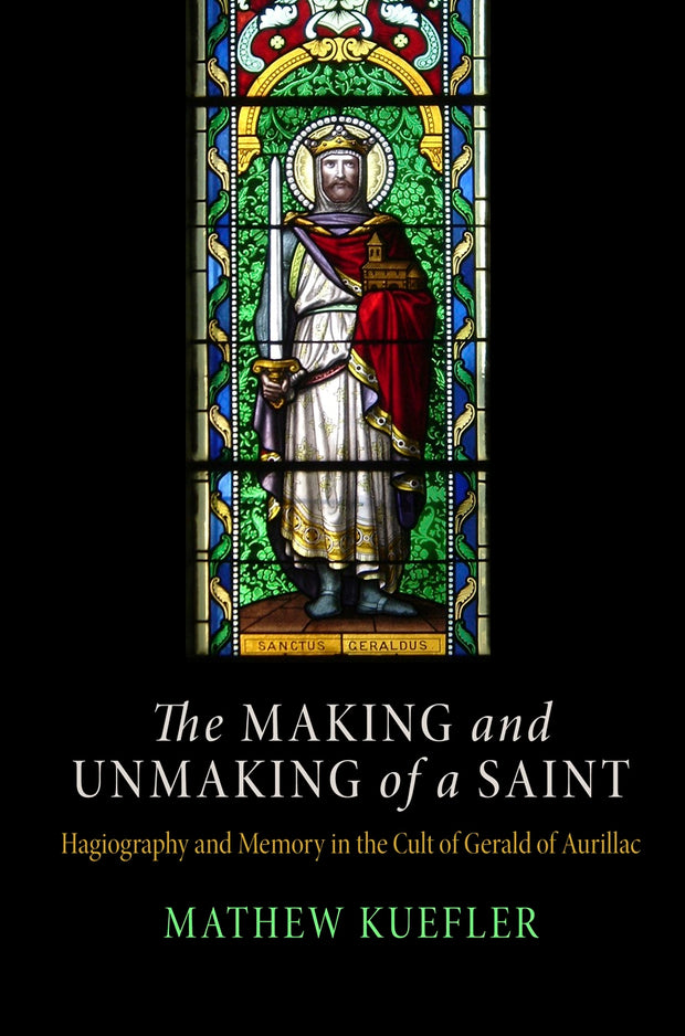 Cover image for The Making and Unmaking of a Saint, isbn: 9780812245523