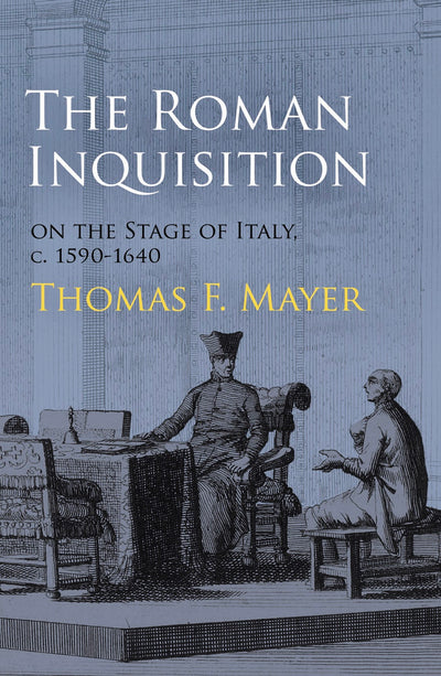 Cover image for The Roman Inquisition on the Stage of Italy, c. 1590-1640, isbn: 9780812245738