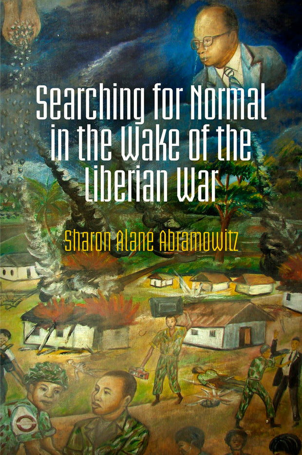 Cover image for Searching for Normal in the Wake of the Liberian War, isbn: 9780812246261