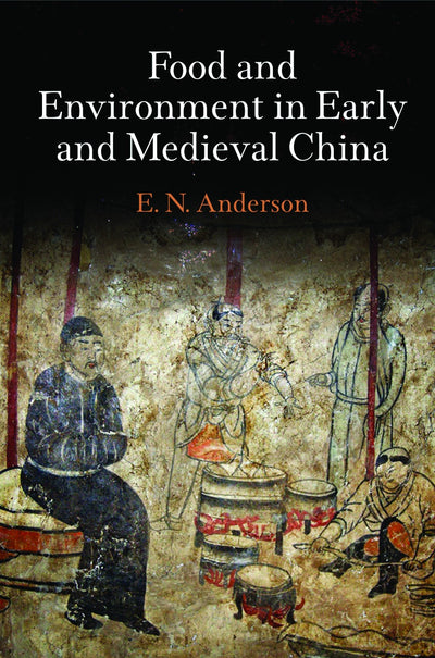 Cover image for Food and Environment in Early and Medieval China, isbn: 9780812246384