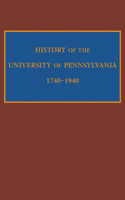 Cover image for History of the University of Pennsylvania, 1740-1940, isbn: 9780812246506