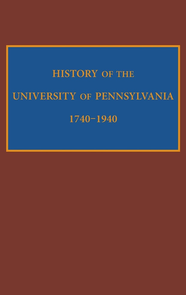 Cover image for History of the University of Pennsylvania, 1740-1940, isbn: 9780812246506