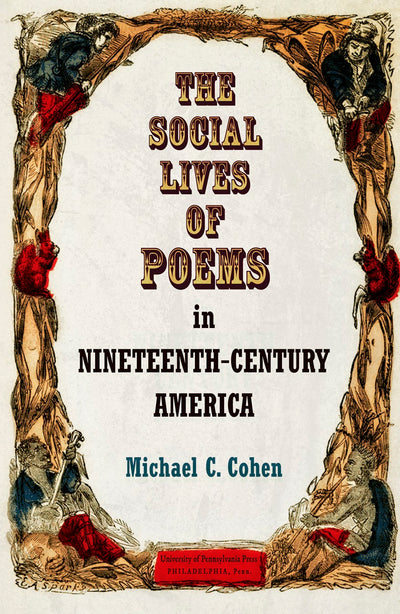 Cover image for The Social Lives of Poems in Nineteenth-Century America, isbn: 9780812247084