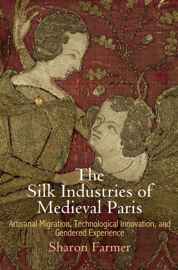 Cover image for The Silk Industries of Medieval Paris, isbn: 9780812248487
