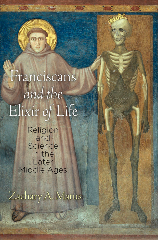 Cover image for Franciscans and the Elixir of Life, isbn: 9780812249217