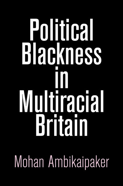 Cover image for Political Blackness in Multiracial Britain, isbn: 9780812250305