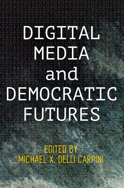 Cover image for Digital Media and Democratic Futures, isbn: 9780812251166
