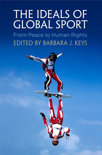 Cover image for The Ideals of Global Sport, isbn: 9780812251500