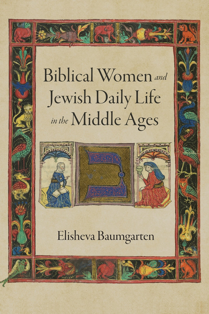 Cover image for Biblical Women and Jewish Daily Life in the Middle Ages ISBN 9780812253580