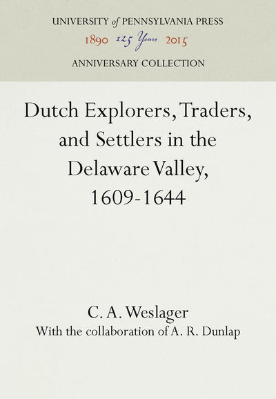Cover image for Dutch Explorers, Traders, and Settlers in the Delaware Valley, 1609-1644, isbn: 9780812272628