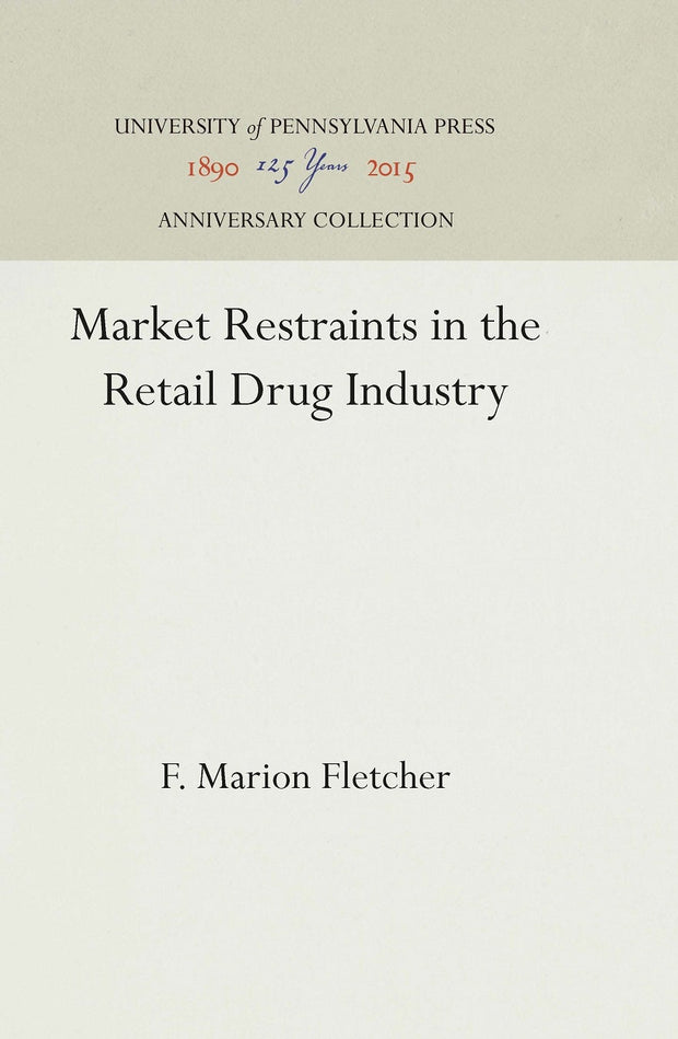 Cover image for Market Restraints in the Retail Drug Industry, isbn: 9780812275612