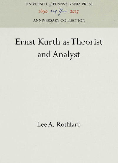 Cover image for Ernst Kurth as Theorist and Analyst, isbn: 9780812275629