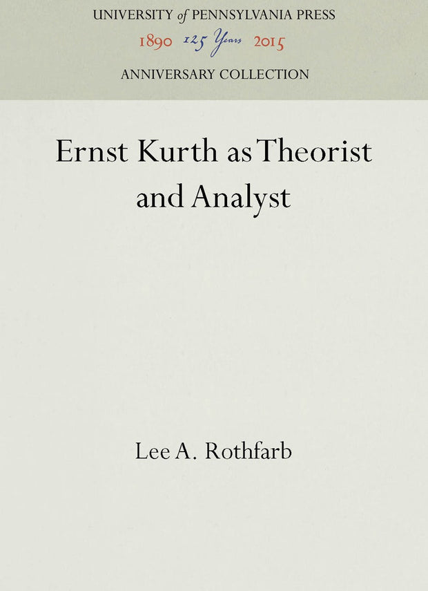 Cover image for Ernst Kurth as Theorist and Analyst, isbn: 9780812275629