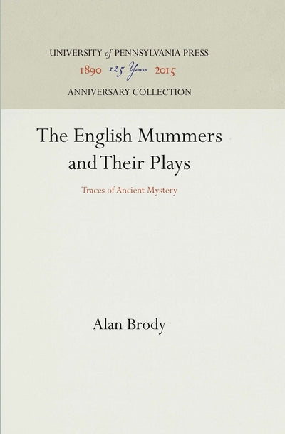 Cover image for The English Mummers and Their Plays, isbn: 9780812276114
