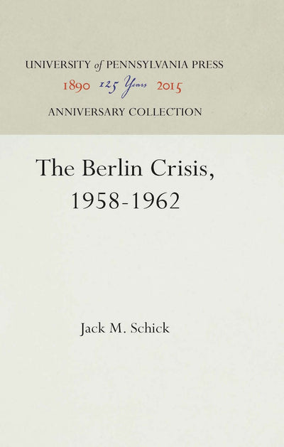 Cover image for The Berlin Crisis, 1958-1962, isbn: 9780812276336