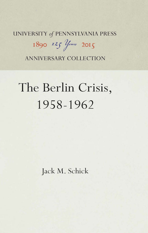 Cover image for The Berlin Crisis, 1958-1962, isbn: 9780812276336
