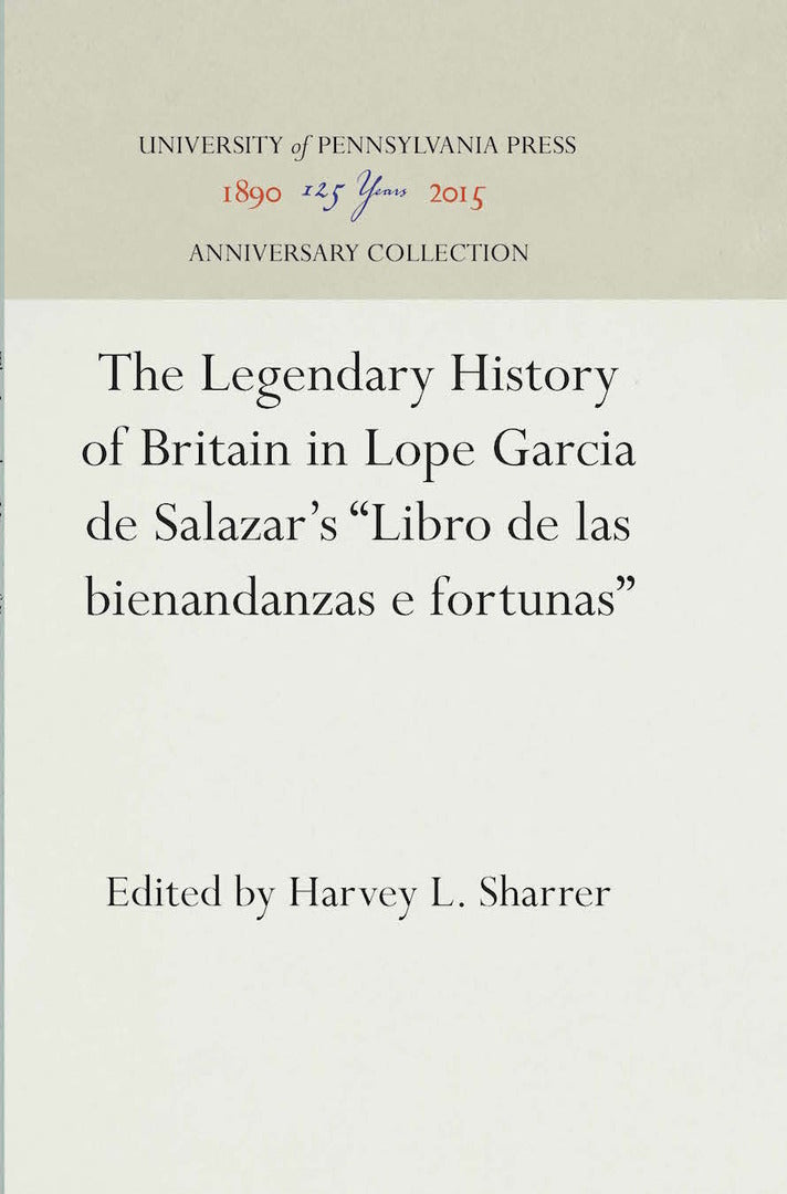Cover image for The Legendary History of Britain in Lope Garcia de Salazar's "Libro de las bienandanzas e fortunas" ISBN 9780812277494
