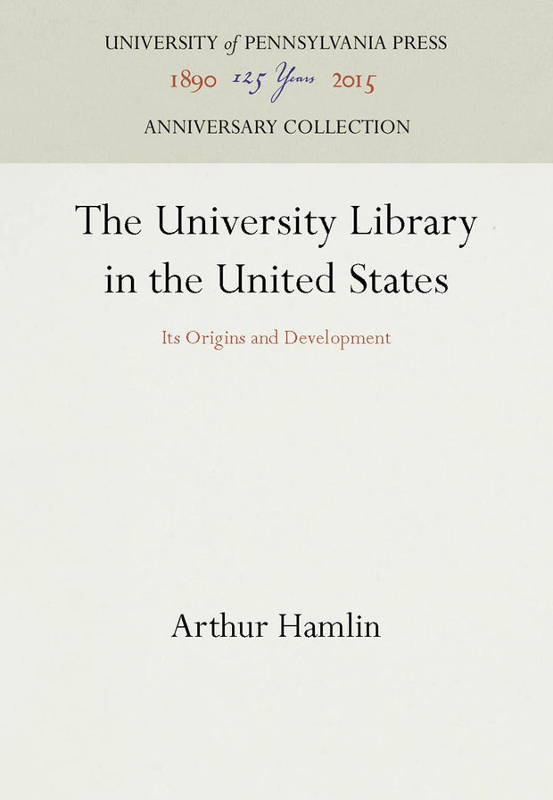 Cover image for The University Library in the United States, isbn: 9780812277951