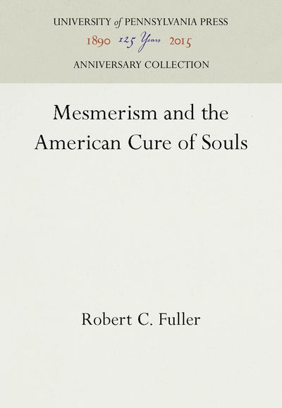 Cover image for Mesmerism and the American Cure of Souls, isbn: 9780812278477