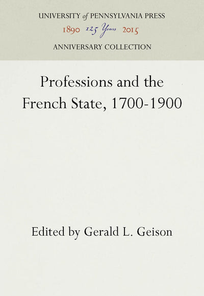 Cover image for Professions and the French State, 1700-1900, isbn: 9780812279122