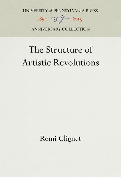 Cover image for The Structure of Artistic Revolutions, isbn: 9780812279788