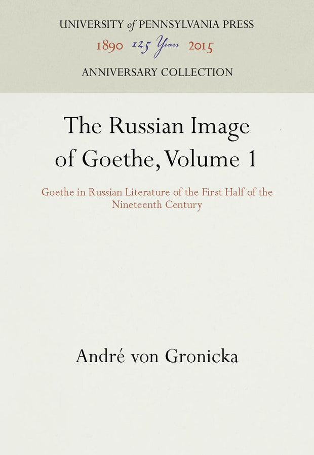 Cover image for The Russian Image of Goethe, Volume 1, isbn: 9780812279856