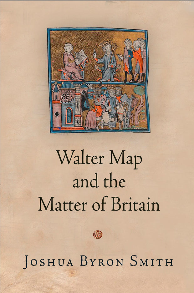 Cover image for Walter Map and the Matter of Britain, isbn: 9780812294163