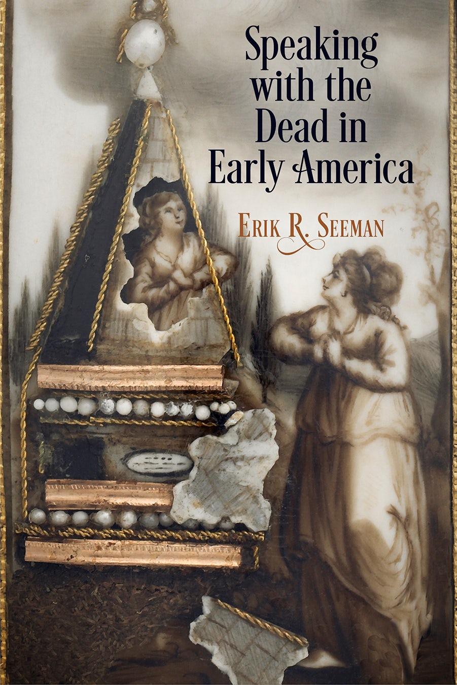 Book cover image for Speaking with the Dead in Early America ISBN: 9780812296419