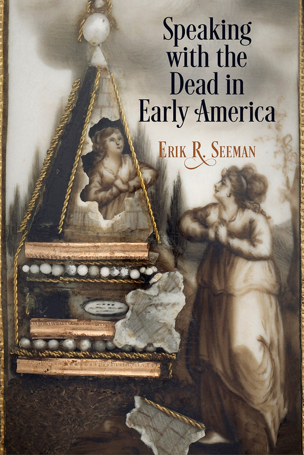 Cover image for Speaking with the Dead in Early America, isbn: 9780812296419