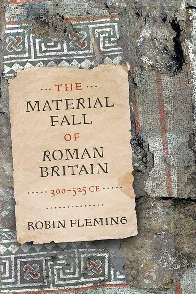 Cover image for The Material Fall of Roman Britain, 300-525 CE, isbn: 9780812297362