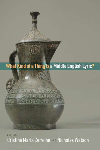 Cover image for What Kind of a Thing Is a Middle English Lyric?, isbn: 9780812298512