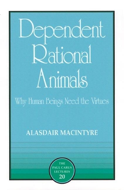 Book cover image for Dependent Rational Animals ISBN: 9780812693973